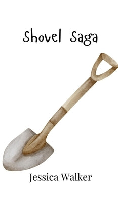 Shovel Saga by Walker, Jessica