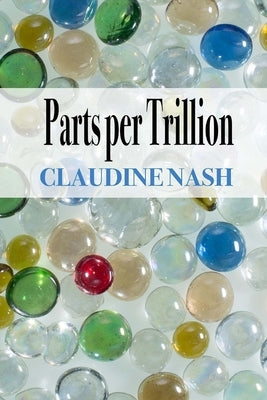 Parts per Trillion by Nash, Claudine