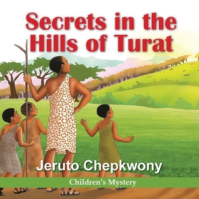 The Hills of Turat by Chepkwony, Jeruto