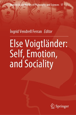 Else Voigtländer: Self, Emotion, and Sociality by Vendrell Ferran, Íngrid