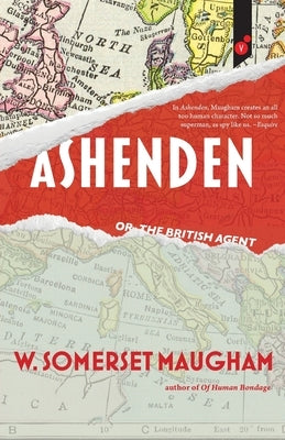 Ashenden: or, The British Agent by Maugham, W. Somerset