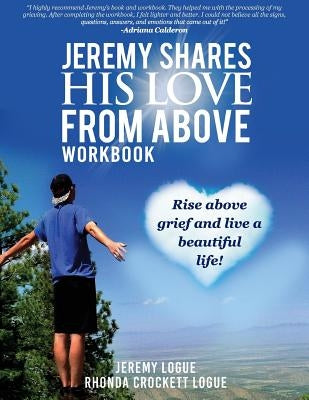 Jeremy Shares His Love From Above Workbook by Logue, Jeremy