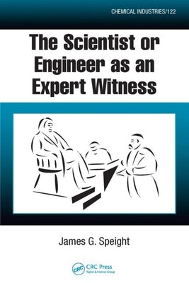 The Scientist or Engineer as an Expert Witness by Speight, James G.