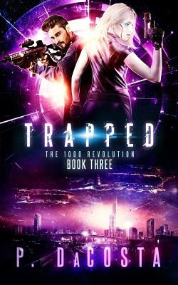 Trapped (the 1000 Revolution): Trapped by Dacosta, Pippa