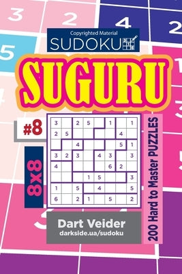 Sudoku Suguru - 200 Hard to Master Puzzles 8x8 (Volume 8) by Veider, Dart