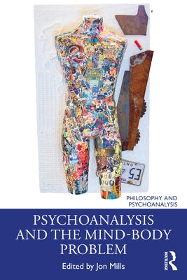 Psychoanalysis and the Mind-Body Problem by Mills, Jon