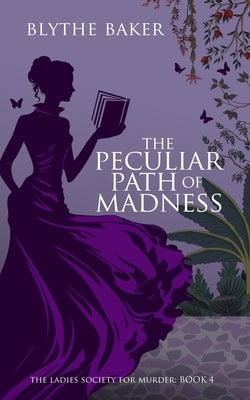 The Peculiar Path Of Madness by Baker, Blythe