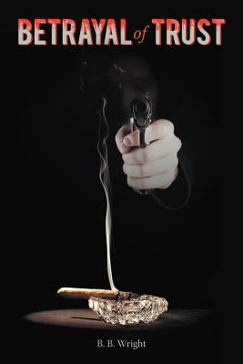 Betrayal of Trust by Wright, B. B.