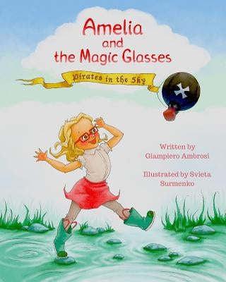 Amelia and the Magic Glasses: Pirates in the Sky by Surmenko, Svieta