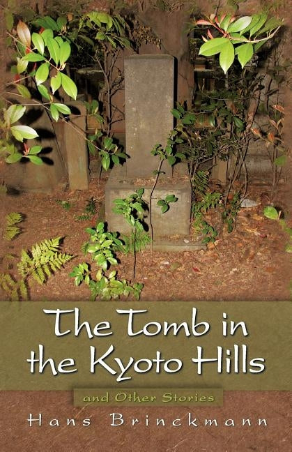 The Tomb in the Kyoto Hills and Other Stories by Brinckmann, Hans