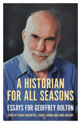 A Historian for All Seasons: Essays for Geoffrey Bolton by Gregory, Jenny