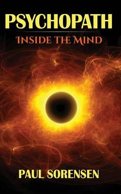 Psychopath: Inside the Mind of a Psychopath by Sorensen, Paul