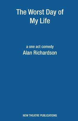 Worst Day Of My Life by Richardson, Alan