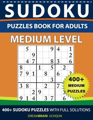 Sudoku Puzzles book for adults: 400+ Medium puzzles by Uchqun, Dreambrain