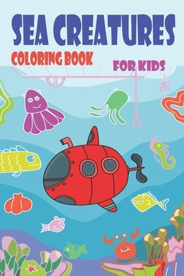 sea creatures coloring book for kids: sea creature activity book, Ocean Coloring Book for Kids, Preschoolers, Kindergarten, sea creature animal names, by Coloring Book Children, Soho