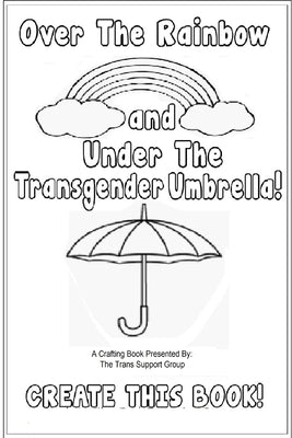 Over The Rainbow And Under The Transgender Umbrella by DeCarlo, Tess