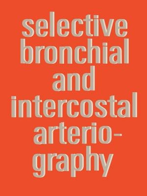 Selective Bronchial and Intercostal Arteriography by Botenga, A. S. J.