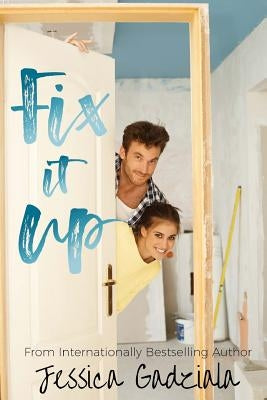 Fix It Up by Gadziala, Jessica