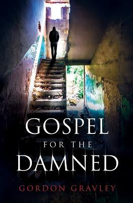 Gospel for the Damned by Gravley, Gordon
