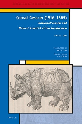Conrad Gessner (1516-1565): Universal Scholar and Natural Scientist of the Renaissance by Ray, Bill C.