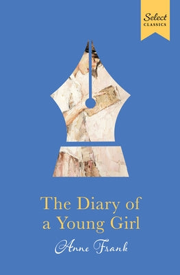 Select Classics: The Diary of a Young Girl: (Premium Hardbound Collector's Edition, Ideal for Gifting) by Frank, Anne