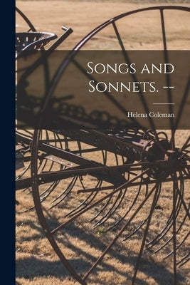 Songs and Sonnets. -- by Coleman, Helena 1860-1953