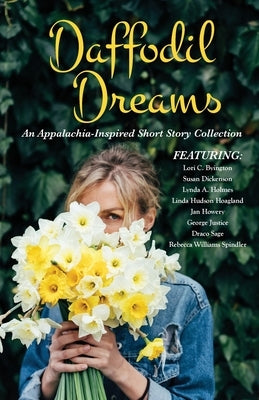 Daffodil Dreams: An Appalachia-Inspired Short Story Collection by Publishing, Jan-Carol