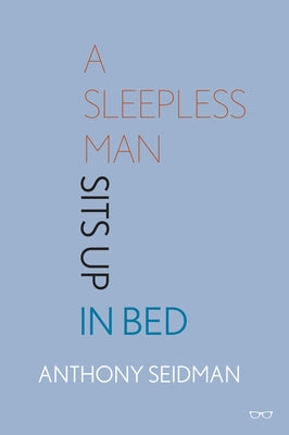 A Sleepless Man Sits Up in Bed by Seidman, Anthony