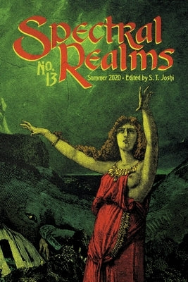 Spectral Realms No. 13: Summer 2020 by Joshi, S. T.