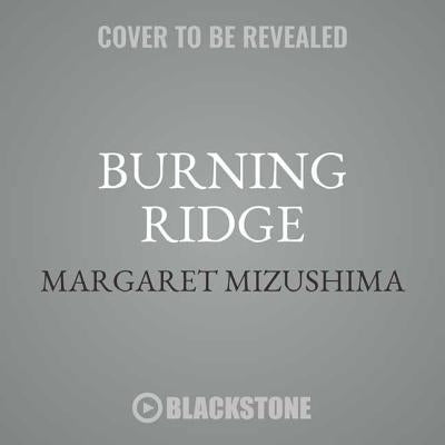 Burning Ridge: A Timber Creek K-9 Mystery by Mizushima, Margaret