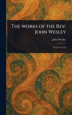 The Works of the Rev. John Wesley by Wesley, John