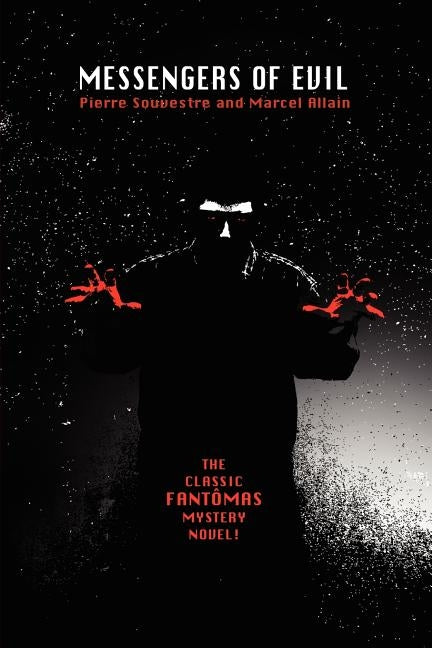 Messengers of Evil: Being a Further Account of the Lures and Devices of Fantomas by Allain, Marcel