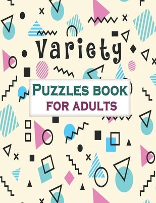 Variety Puzzles book for adults: Puzzle Activity Book for Adults, 140+ Large Print Mixed Puzzles - Word search, Sudoku, Cryptograms, Word Scramble by Mixed Puzzle Books, Bk