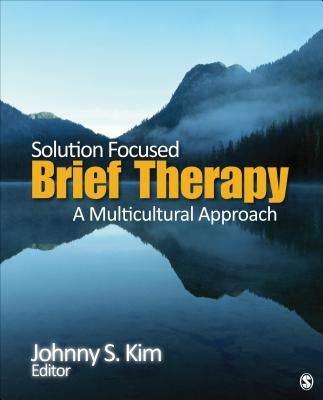 Solution-Focused Brief Therapy: A Multicultural Approach by Kim, Johnny