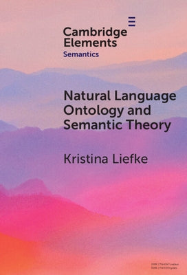 Natural Language Ontology and Semantic Theory by Liefke, Kristina