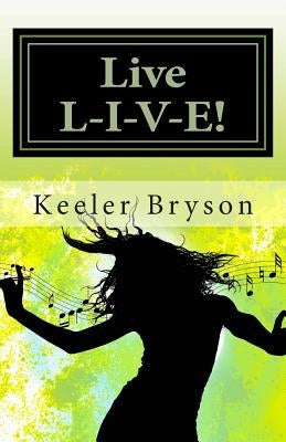 Live L-I-V-E!!: Living A Life Of Accomplishments In The Face of Obstacles by Bryson, Keeler