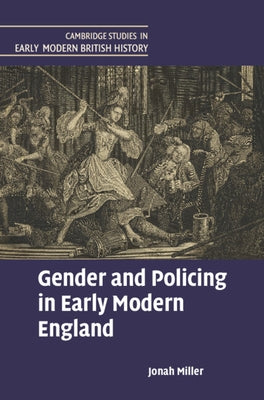 Gender and Policing in Early Modern England by Miller, Jonah