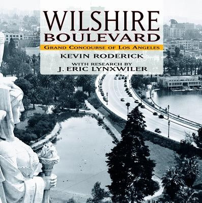 Wilshire Boulevard: Grand Concourse of Los Angeles by Roderick, Kevin