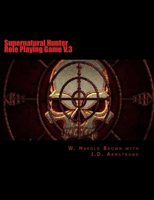 Supernatural Hunter Role Playing Game V.3 by Armstrong, J. D.