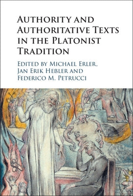Authority and Authoritative Texts in the Platonist Tradition by Erler, Michael