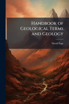 Handbook of Geological Terms and Geology by Page, David