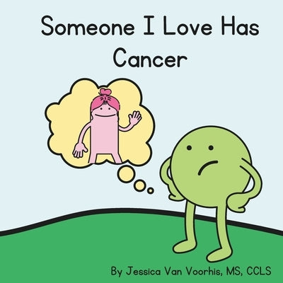 Someone I Love Has Cancer by Van Voorhis Ccls, Jessica