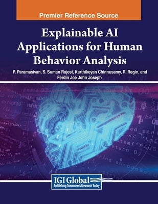 Explainable AI Applications for Human Behavior Analysis by Paramasivan, P.