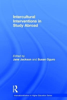 Intercultural Interventions in Study Abroad by Jackson, Jane