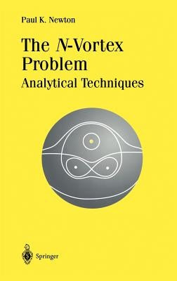 The N-Vortex Problem: Analytical Techniques by Newton, Paul K.