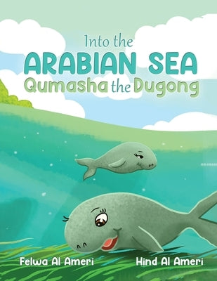 Into the Arabian Sea, Qumasha the Dugong by Al Ameri, Felwa
