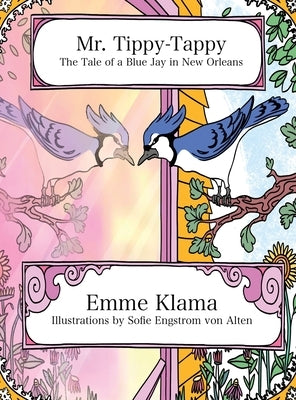 Mr. Tippy-Tappy: The Tale of a Blue Jay in New Orleans by Klama, Emme