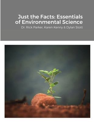 Just the Facts: Essentials of Environmental Science by Parker, Rick
