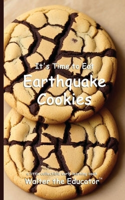 It's Time to Eat Earthquake Cookies by Walter the Educator