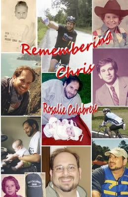 Remembering Chris by Calabrese, Rosalie